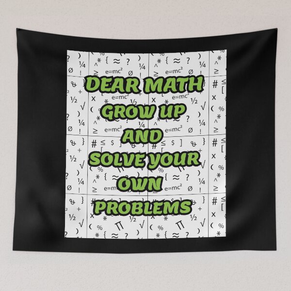 Item preview, Dear Math Grow up and solve your own problems! designed and sold by KAYS34.