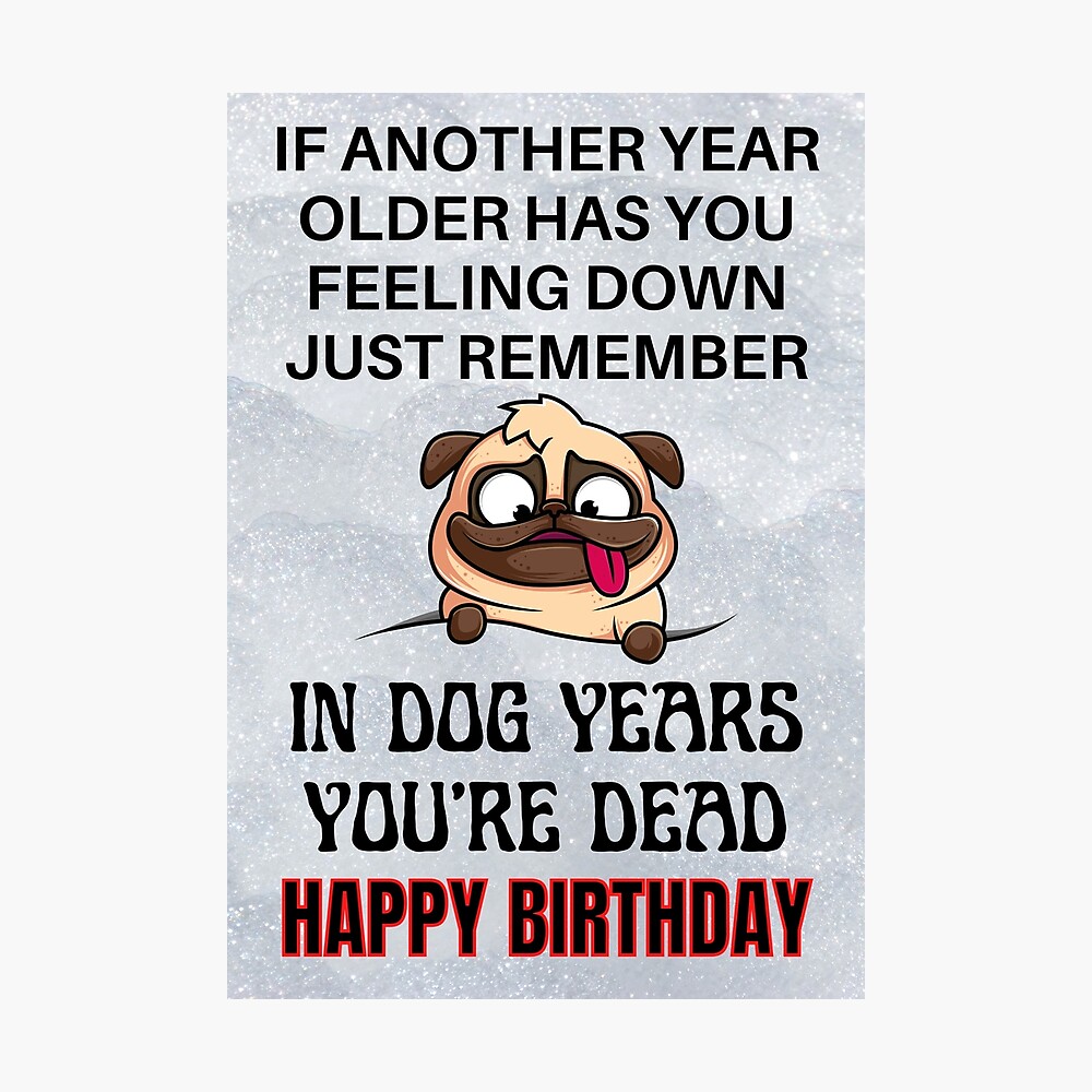 Sketchy Print Co - Carte D'anniversaire Pour Frère – In Dog Years You 'd Be  Dead – Cadeau, image size:1000x1000