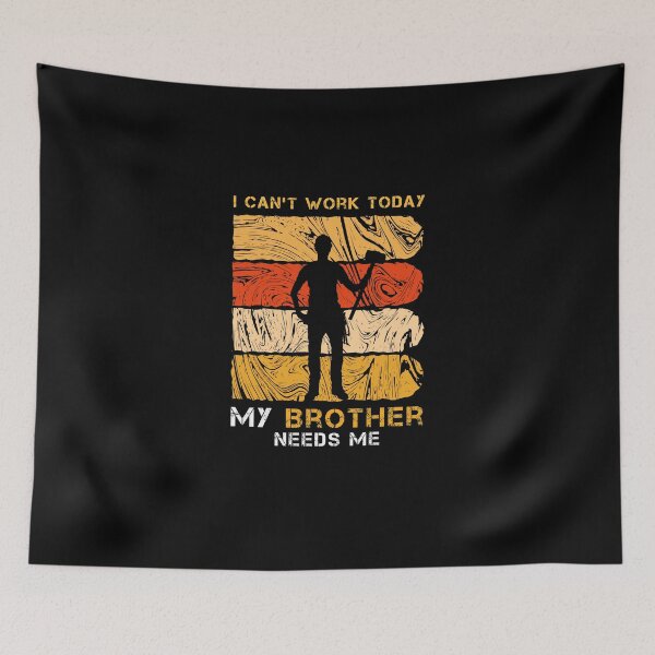 Item preview, I can't work today my brother needs me, Funny happy labor day gifts ideas for brothers designed and sold by awesomedraw.
