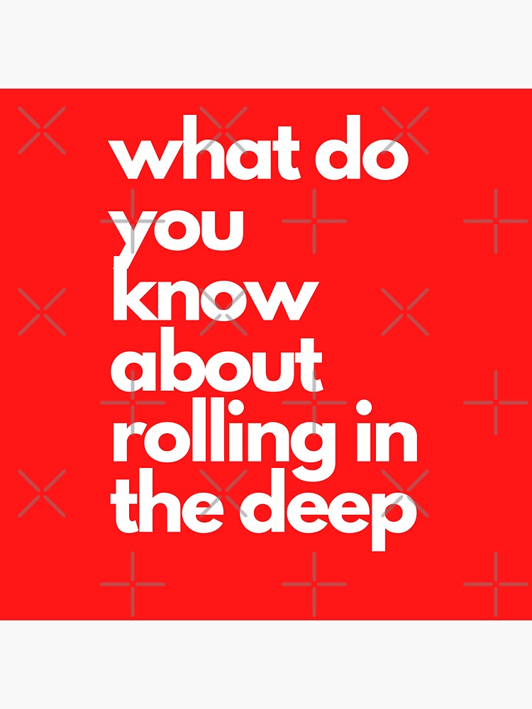 "Copy of what do you know about rolling in the deep" Sticker for Sale