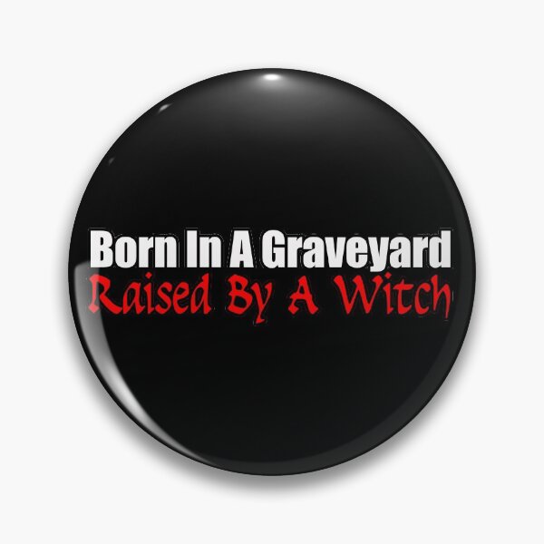 Item preview, Born In A Graveyard Raised By A Witch designed and sold by NuarzDesign.