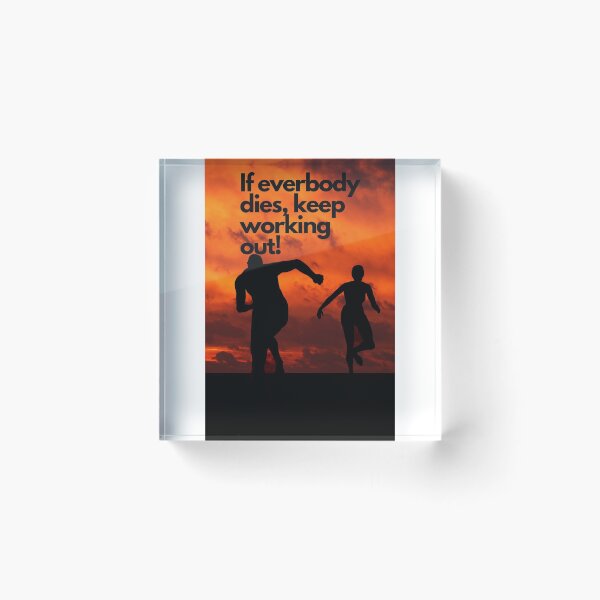 Item preview, If everybody dies, keep working out! designed and sold by Byoudesigns.