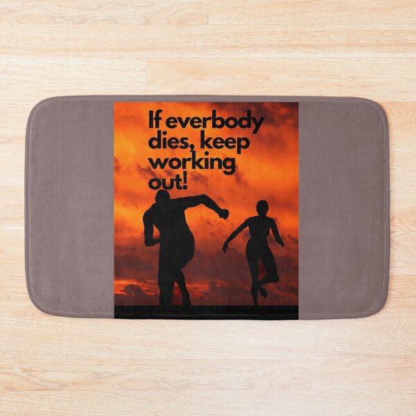 Item preview, If everybody dies, keep working out! designed and sold by Byoudesigns.