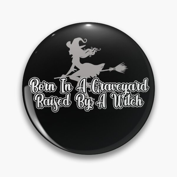 Item preview, Born In A Graveyard Raised By A Witch designed and sold by NuarzDesign.