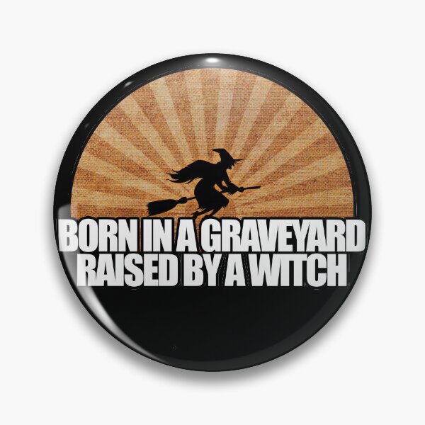 Item preview, Born In A Graveyard Raised By A Witch designed and sold by NuarzDesign.