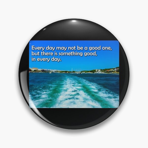 Item preview, Every day may not be a good one but there is something good in every day. designed and sold by PicsByTony.