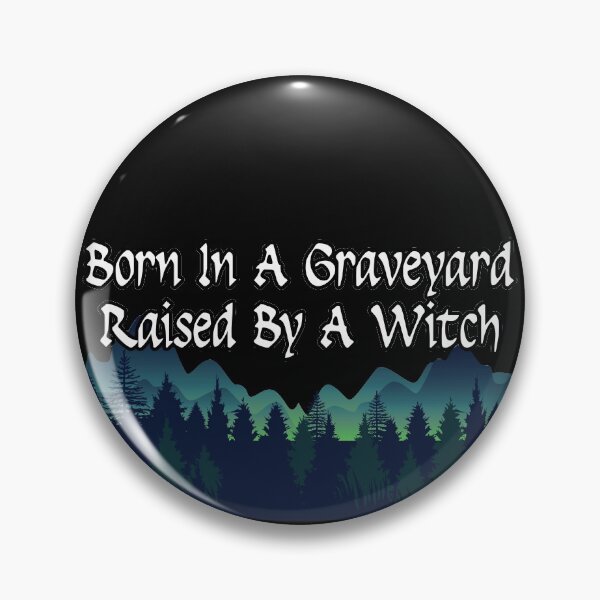 Item preview, Born In A Graveyard Raised By A Witch designed and sold by NuarzDesign.