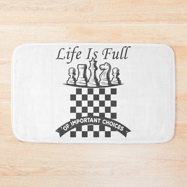 Item preview, Life Is Full Of Important Choices, funny chess game designed and sold by StoreMix23.