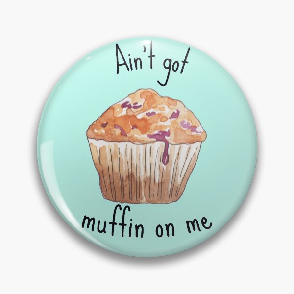 Item preview, Aint got muffin on me designed and sold by lovebread.