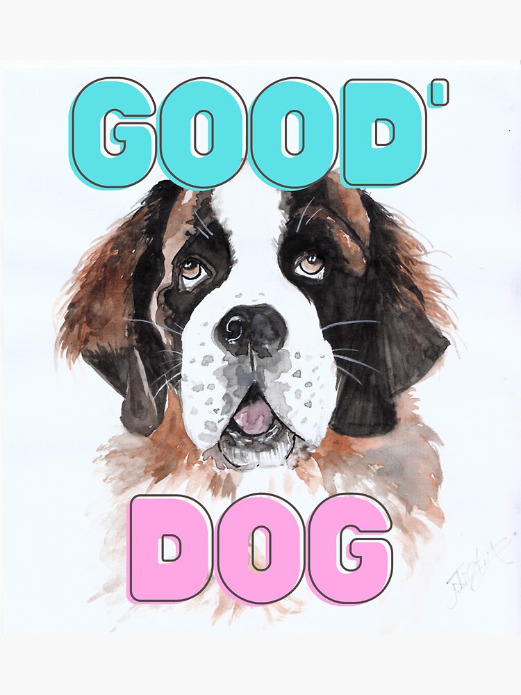 "Good Dog" Sticker by BeyondTheArt Redbubble