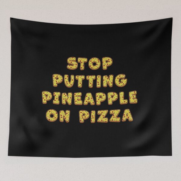 Item preview, Stop Putting Pineapple on Pizza - Funny designed and sold by Ravensdesign.