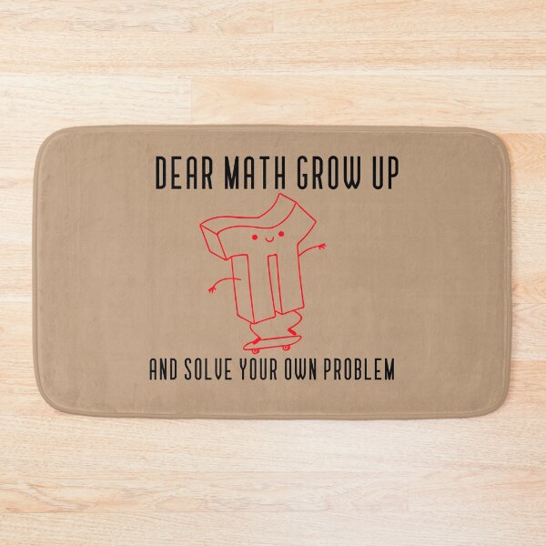 Item preview, dear math grow up and solve your own problem designed and sold by Artezia.