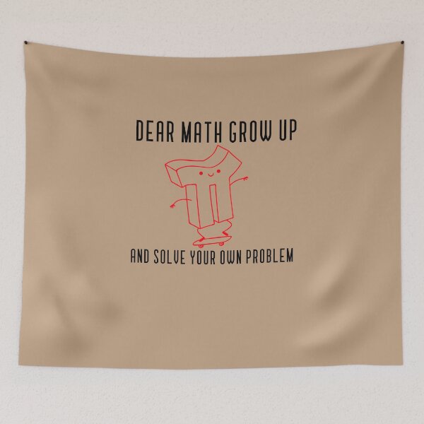 Item preview, dear math grow up and solve your own problem designed and sold by Artezia.