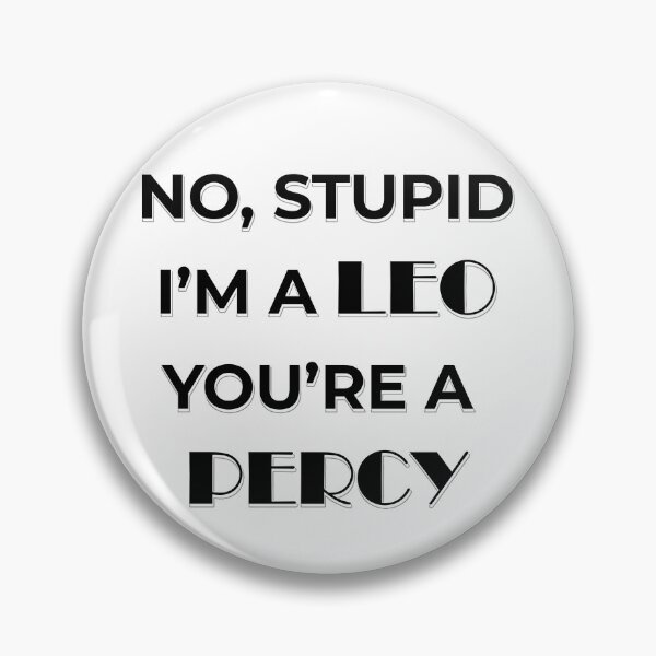 Item preview, I'M A LEO. YOU'RE A PERCY. Heroes of olympus. designed and sold by MultiFandomFan.