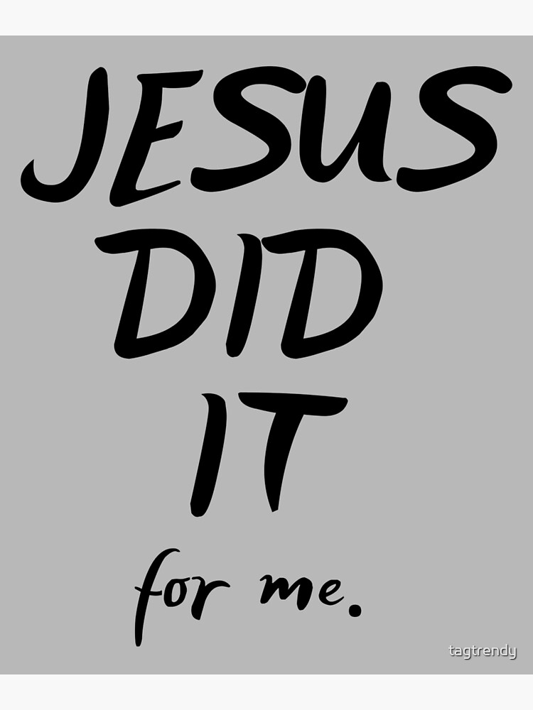 "Jesus did it Sticker Jesus did it for me Christian Tee" Poster for