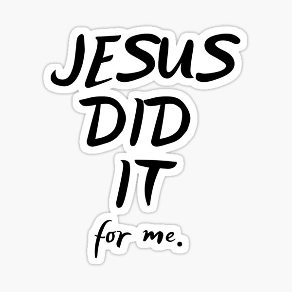 "Jesus did it Sticker Jesus did it for me Christian Tee" Sticker for