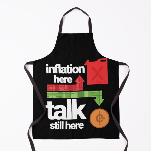 Item preview, Inflation is here but talk is still cheap design. No matter how bad inflation gets words are still worthless. designed and sold by tiredofwinning.
