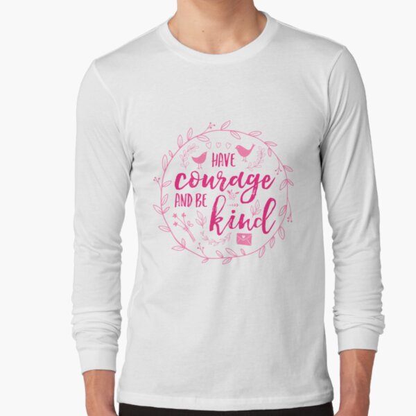 Have Courage and Be Kind Typography Raspberry Pink Long Sleeve T-Shirt