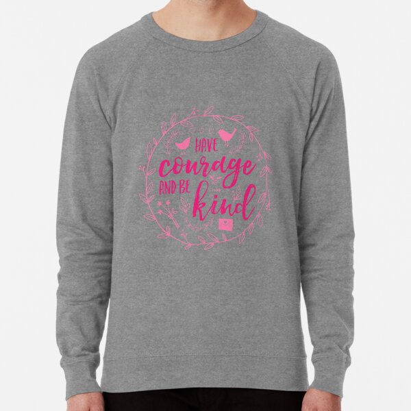 Have Courage and Be Kind Typography Raspberry Pink Lightweight Sweatshirt