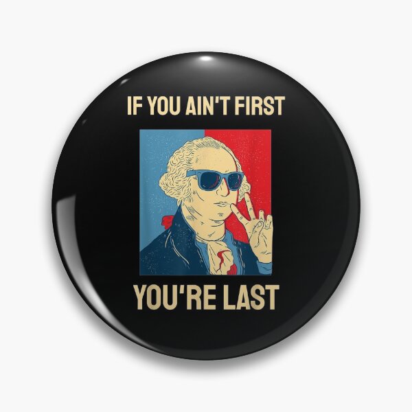 Item preview, If You Ain't First You're Last George Washington 4th Of July designed and sold by tolivia.