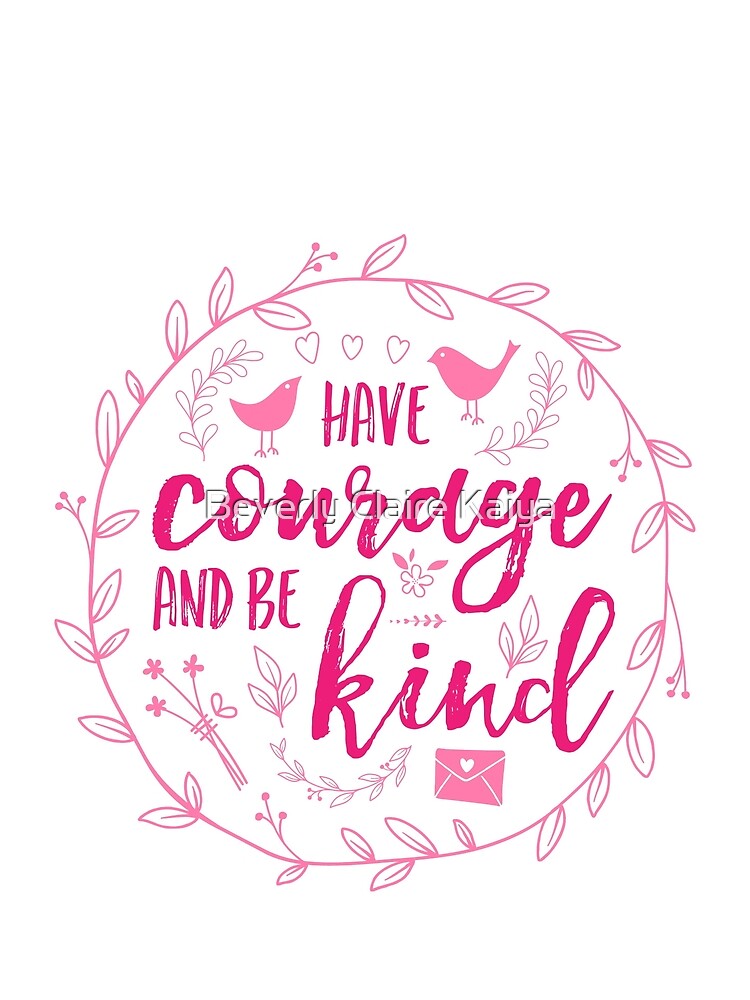 Have Courage and Be Kind Typography Raspberry Pink by beverlyclaire
