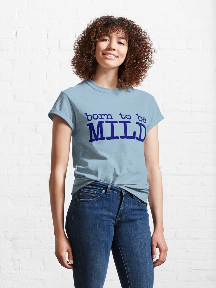 born to be mild shirt