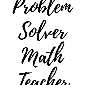 Artwork thumbnail, Problem Solver Math Teacher by Zaibo