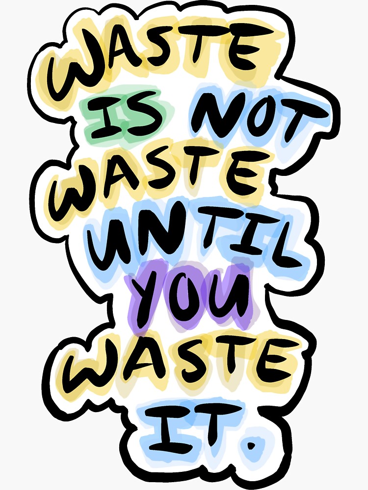 "Waste Is Not Waste 2" Sticker for Sale by esesplastic Redbubble