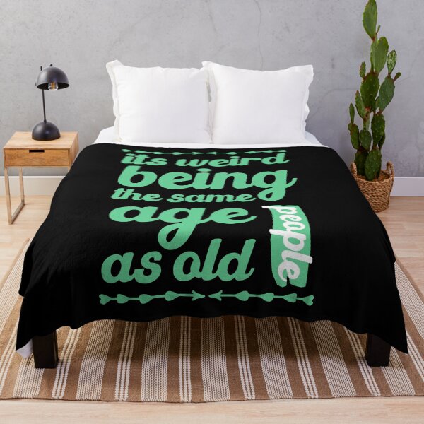 Item preview, its weird being the same age as old people funny gift designed and sold by simolamiris.