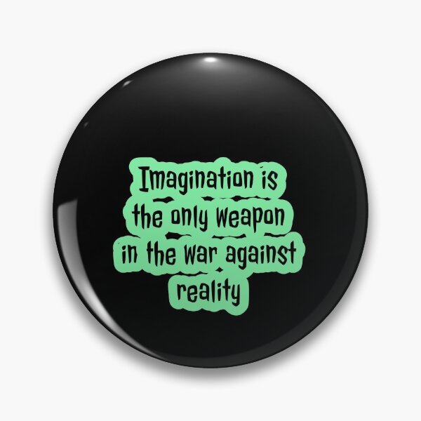 Item preview, Imagination is the only weapon in the war against reality designed and sold by Mariocii.