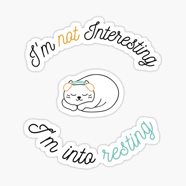 "Cat with Headphones I'm not interesting. I'm into resting!" Sticker
