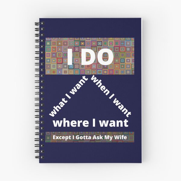Item preview, I Do What I Want When I Want Where I Want Except I Gotta Ask My Wife design. designed and sold by THEPURITYSTAR.