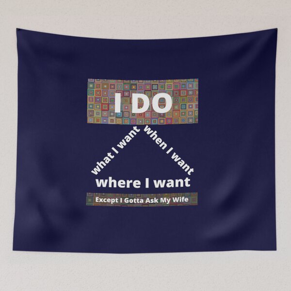 Item preview, I Do What I Want When I Want Where I Want Except I Gotta Ask My Wife design. designed and sold by THEPURITYSTAR.