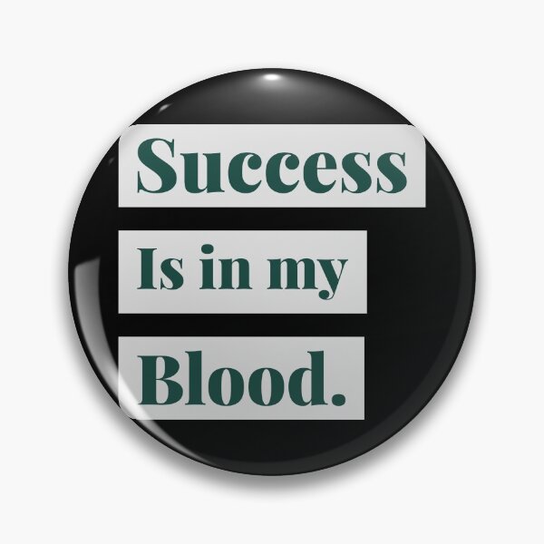 Item preview, Success Is In My Blood designed and sold by Amine-Creation.