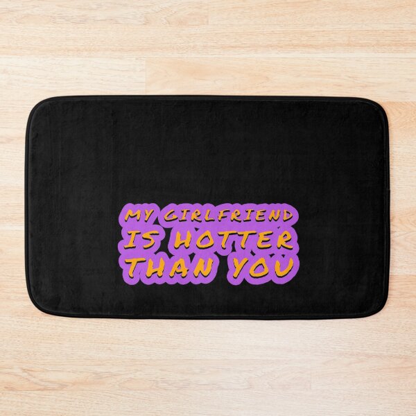 Item preview, my girlfriend is hotter than you designed and sold by Mariocii.