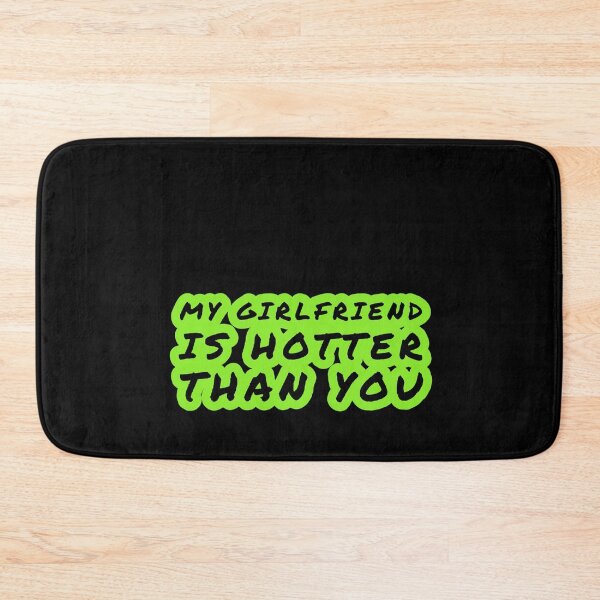 Item preview, my girlfriend is hotter than you designed and sold by Mariocii.
