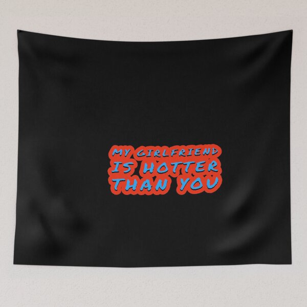 Item preview, my girlfriend is hotter than you designed and sold by Mariocii.