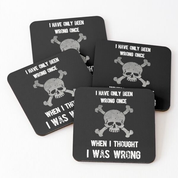 Item preview, I have only been wrong once, when I thought I was wrong. designed and sold by Gothic Fantasy.