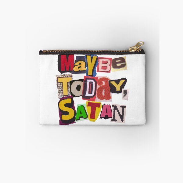Item preview, Maybe today, Satan designed and sold by PrettyRansom.