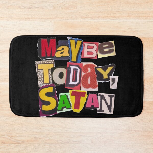 Item preview, Maybe today, Satan designed and sold by PrettyRansom.