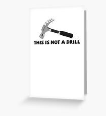 This is not a drill Greeting Card