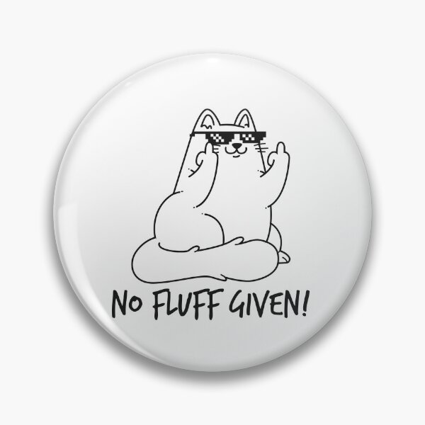 Item preview, No Fluff Given designed and sold by P0kker.