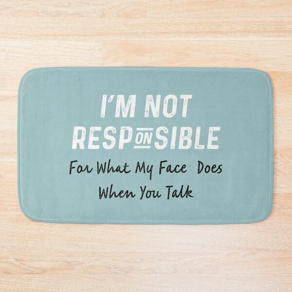 Item preview, I’m Not Responsible For What My Face Does when You Talk designed and sold by TINASTORESHOPE.