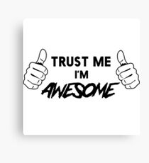 Trust me I'm Awesome Canvas Print