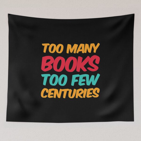 Item preview, Too Many Books Too Few Centuries designed and sold by Artistive.