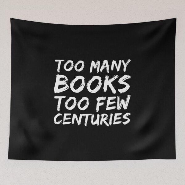 Item preview, Too Many Books Too Few Centuries designed and sold by Artistive.