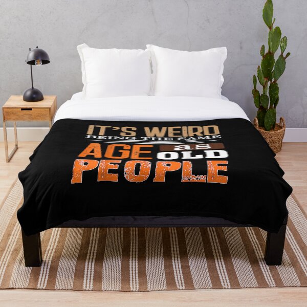 Item preview, It's Weird being the same Age as Old People designed and sold by EasyPrintGift.