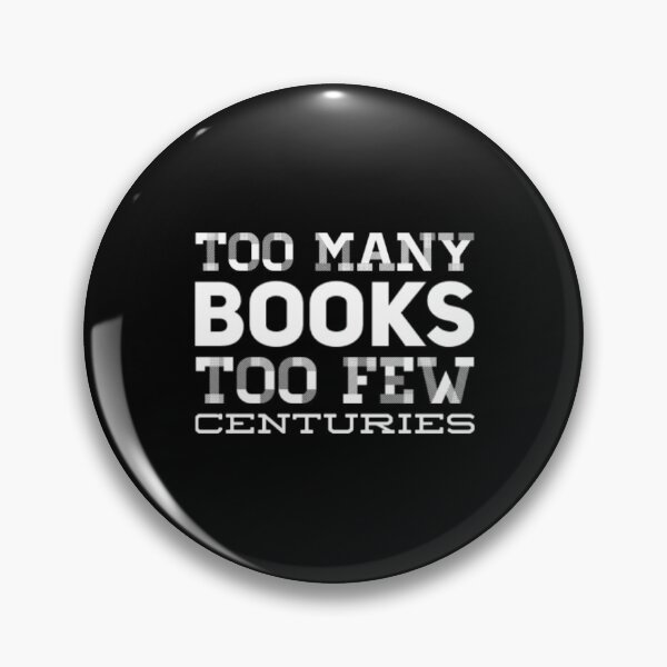 Item preview, Too Many Books Too Few Centuries designed and sold by Artistive.
