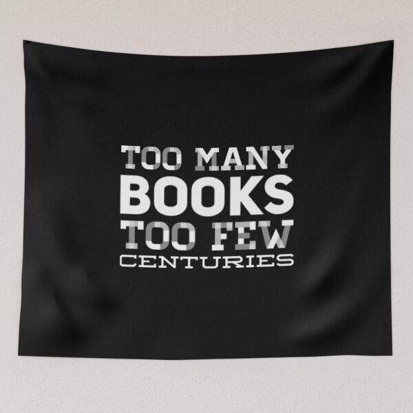 Item preview, Too Many Books Too Few Centuries designed and sold by Artistive.