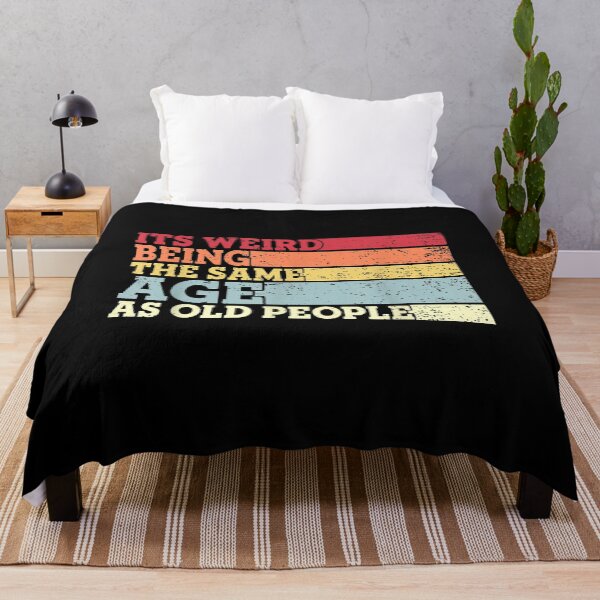 Item preview, It's Weird being the same Age as Old People designed and sold by EasyPrintGift.